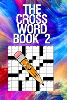 The Crossword Book 2: Crossword Puzzle Books for Adults Crossword for Men and Women, Crossword Puzzles for Seniors, Puzzle Books for Seniors (100 Puzzles) B087R5PLN4 Book Cover