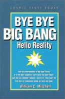 Bye Bye Big Bang: Hello Reality 0964318814 Book Cover