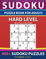 Sudoku Puzzle book for adults Hard: 400+ Sudoku puzzles with full Solutions - for advanced Sudoku Solvers - HARD LEVEL B08NS9J72J Book Cover