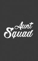 Aunt Squad: Aunt Squad Notebook For The Best Auntie In The World Ever - Funny Doodle Diary Book Gift as New Cute Birth or Pregnancy Announcement From Awesome Sister Mom in the Coolest Women's Team to  1073018539 Book Cover