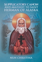 Supplicatory Canon and Akathist to Saint Herman of Alaska B09ZCYX7Q7 Book Cover