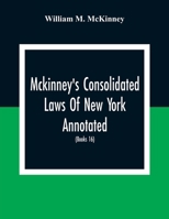 Mckinney'S Consolidated Laws Of New York Annotated; As Amended To The Close Of The Regular Session Of The Legislature Of 1916; (Books 16) Education Law 9354308686 Book Cover