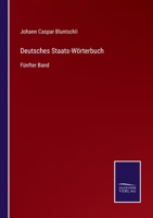 Deutsches Staats-Wörterbuch: Fünfter Band 3375109881 Book Cover