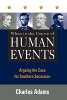 When in the Course of Human Events: Arguing the Case for Southern Secession 0847697231 Book Cover