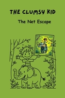 The Clumsy Kid: The Net Escape B0FQJM7P3S Book Cover