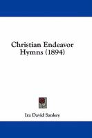 Christian Endeavor Hymns 1436805333 Book Cover