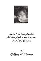 Notes To Stephanie: Middle Aged Love Letters And Life Stories 0615323529 Book Cover