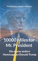 10000 Miles for Mr. President: Die etwas andere Hommage an Donald Trump (German Edition) 3759767397 Book Cover