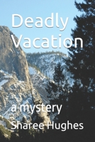 Deadly Vacation: a mystery B0BCD9Z6QF Book Cover