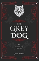 The Grey Dog: Part Two of the Godyear Saga 0473665913 Book Cover