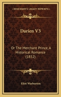 Darien: or, The Merchant Prince, a Historical Romance, Volume 3 1149155655 Book Cover