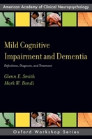 Mild Cognitive Impairment and Dementia: Definitions, Diagnosis, and Treatment 0199764182 Book Cover