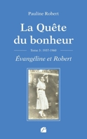 La Quête du bonheur - Tome III - 1937-1960 - Évangéline et Robert (French Edition) 2754777180 Book Cover