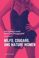 The Aaron Sans Erotica Collection, Volume 1: MILFs, Cougars, and Mature Women B0DPMN4BWR Book Cover