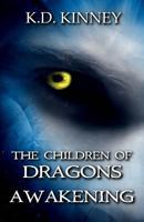 The Children of Dragons: Awakening 1517108985 Book Cover