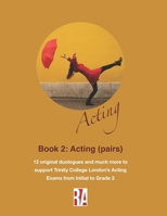 Book 2: Acting (Pairs): Duologues (Acting and Drama: Original monologues and duologues) B0FMKKHH8Y Book Cover