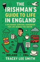 The Irishman’s Guide to Life in England B0G6KTL7DQ Book Cover
