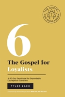 The Gospel for Loyalists: A 40-Day Devotional for Dependable, Courageous Guardians: B09M5FPV3Z Book Cover
