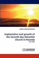 Implantation and growth of the Seventh-day Adventist Church in Rwanda 3838388062 Book Cover