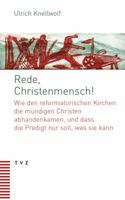 Rede, Christenmensch!: Wie Den Reformatorischen Kirchen Die Mundigen Christen Abhandenkamen, Und Dass Die Predigt Nur Soll, Was Sie Kann 3290179036 Book Cover