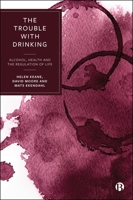 The Trouble with Drinking: Alcohol, Health and the Regulation of Life 1529246237 Book Cover