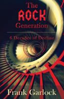The Rock Generation: 6 Decades of Decline 0999354612 Book Cover