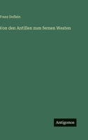 Von den Antillen zum fernen Westen 3368299026 Book Cover