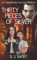The Underground Case Files presents: Thirty Pieces of Silver 1522756396 Book Cover