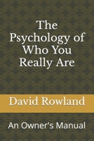 The Psychology of Who You Really Are: An Owner's Manual B08KYZZ1L3 Book Cover