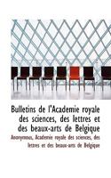 Bulletins de l'Académie royale des sciences, des lettres et des beaux-arts de Belgique 1117152391 Book Cover
