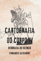 Cartografia do Corpo IV: Geografia do Silêncio (Portuguese Edition) B0FJ1ZVM6B Book Cover