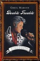 Double Trouble: Bill Clinton and Elvis Presley in a Land of No Alternatives 080506513X Book Cover