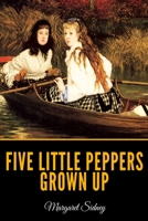 Five Little Peppers Grown Up 1975706617 Book Cover