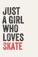 Just A Girl Who Loves Skate  for Skate  lovers  Skate  Gifts A beautiful: Lined Notebook / Journal Gift, , 120 Pages, 6 x 9 inches , Personal Diary, ... Customized Journal, The Diary of  Skat 1679043943 Book Cover