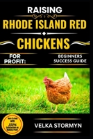 RAISING RHODE ISLAND RED CHICKENS FOR PROFIT: BEGINNERS SUCCESS GUIDE: A Step-by-Step Handbook to Starting and Growing a Thriving Backyard Chicken Business with Rhode Island Reds B0FBLDVGN4 Book Cover