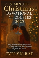 5-Minute Christmas DEVOTIONAL for COUPLES 2025: Daily Reflections to Deepen Love, Strengthen Faith, and Celebrate the Joy of the Season B0FVFLCTKD Book Cover