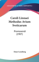 Caroli Linnaei Methodus Avium Sveticarum: Promovendi (1907) 1160124493 Book Cover