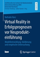 Virtual Reality in Erfolgsprognosen Vor Neuprodukteinf?hrung : Modellentwicklung, Validierung und Empirische Untersuchung 365829034X Book Cover
