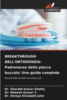 Breakthrough Dell'ortodonzia: Padronanza della placca buccale: Una guida completa (Italian Edition) 6209599206 Book Cover