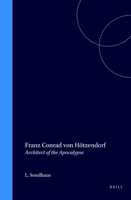 Franz Conrad Von Hotzendorf: Architect of the Apocalypse (Studies in Central European Histories) 0391040979 Book Cover