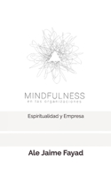 Mindfulness en las organizaciones: Espiritualidad y Empresa B08BWGPM3M Book Cover