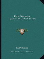 Franz Neumann: September 11, 1798 And Mai 23, 1895 1164651536 Book Cover