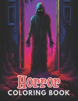 Horror Coloring Book for Adult: High Quality +100 Beautiful Designs for All Fans B0CQC9H3QF Book Cover