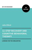 Twelve Step Recovery and Cognitive Behavioral Therapy 1721623698 Book Cover