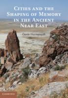 Cities and the Shaping of Memory in the Ancient Near East 1107027942 Book Cover