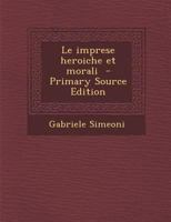 Le imprese heroiche et morali 1289586829 Book Cover