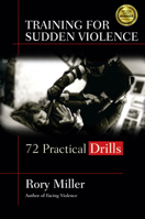 Training for Sudden Violence: 72 Practical Drills 159439380X Book Cover