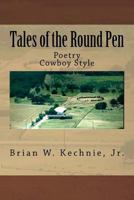Tales of the Roundpen: Poetry Cowboy Style 1499142390 Book Cover