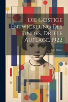 Die geistige Entwicklung des Kindes, Dritte Auflage, 1922 1022386190 Book Cover