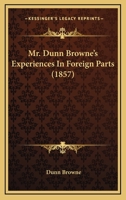Mr. Dunn Browne's Experiences In Foreign Parts 1164911783 Book Cover